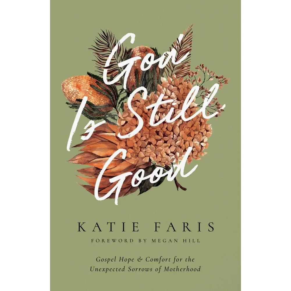 USED Book - God Is Still Good: Gospel Hope and Comfort for the Unexpected Sorrows of Motherhood by Faris, Katie (Paperback) - english
