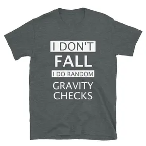 I Don't Fall T-Shirt