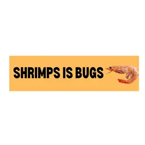 Shrimps is Bugs - Bumper Sticker or Magnet | Funny Bumper Sticker | Premium Weather-proof Waterproof Vinyl
