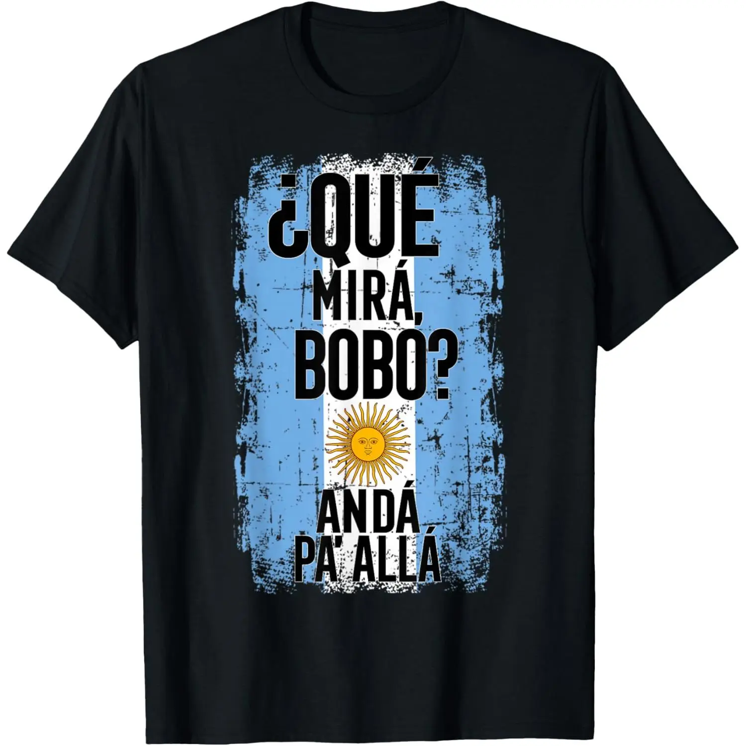 ¿Qué Mirá, Bobo? Andá Pa’ Allá - Flag Argentina Mirabobo Ar T-Shirt