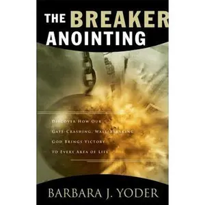USED-The Breaker Anointing by Barbara J. Yoder (Paperback)