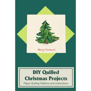 DIY Quilled Christmas Projects: Paper Quilling Patterns and Instructions: Christmas Quilling Crafts Paperback – July 24, 2023