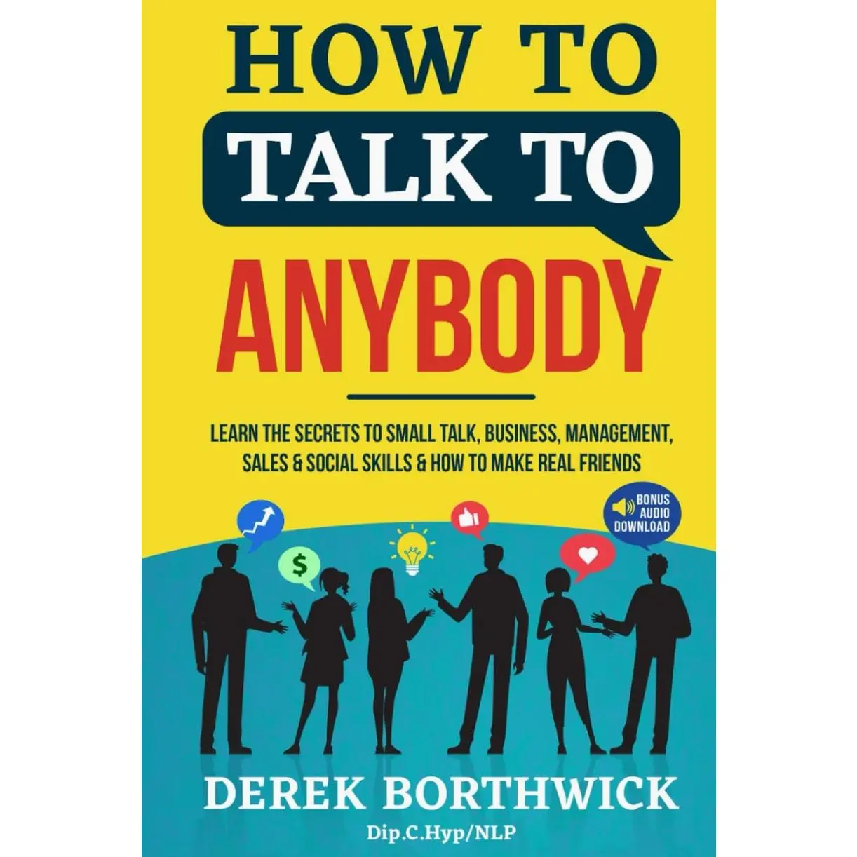 How to Talk to Anybody: Learn the Secrets to Small Talk, Business, Management, Sales & Social Conversations & How to Make Real Friends (Communication Skills) Hardcover – April 29, 2022