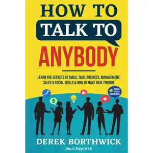 How to Talk to Anybody: Learn the Secrets to Small Talk, Business, Management, Sales & Social Conversations & How to Make Real Friends (Communication Skills) Hardcover – April 29, 2022