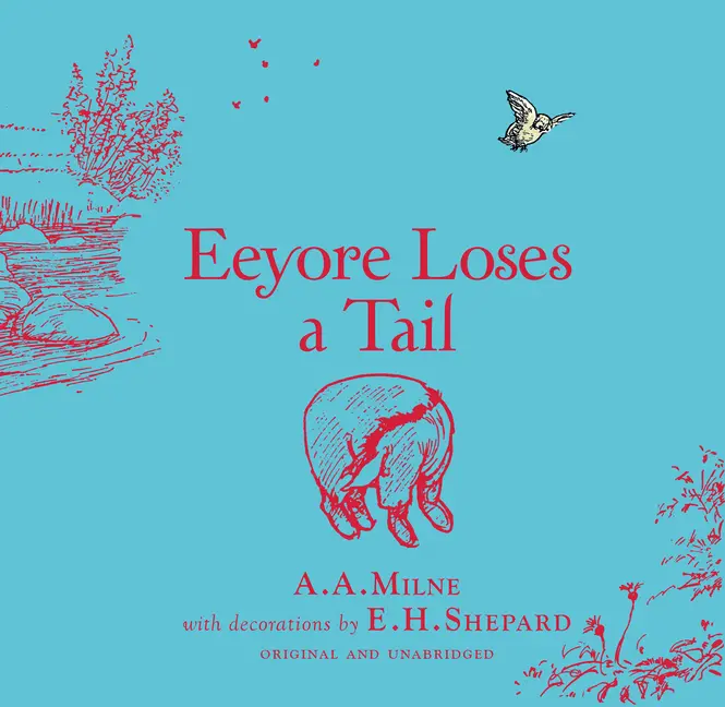 Winnie-The-Pooh: Eeyore Loses a Tail by A. A. Milne (Hardcover)