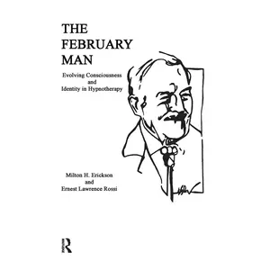 USED-The February Man: Evolving Consciousness and Identity in Hypnotherapy by Erickson, Milton H. (Hardcover)