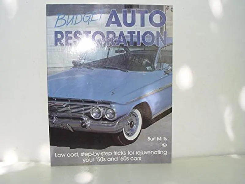USED-Budget Auto Restoration: Low Cost, Step-By-Step Tricks for Rejuvenating Your '50s and '60s Cars by Burt Mills (Paperback)