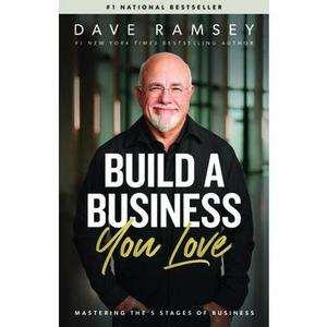 Build a Business You Love: Mastering the Five Stages of Business -- Dave Ramsey, Hardcover