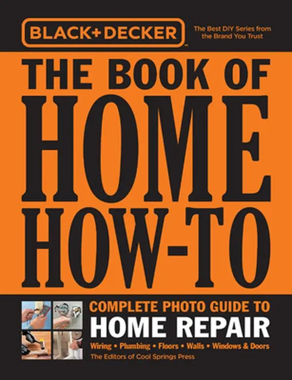 USED-Black & Decker the Book of Home How-To Complete Photo Guide to Home Repair: Wiring - Plumbing - Floors - Walls - Windows & Doors by Editors of Cool Springs Press (Paperback)