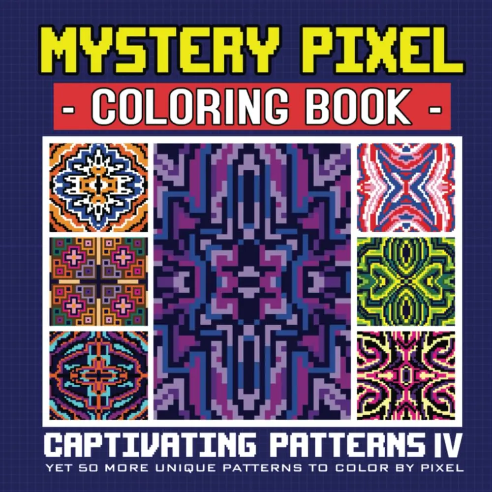Captivating Patterns 4 - Mystery Pixel Coloring Book: Mystery Mosaic Color by Number for Adults: Yet 50 More Unique Patterns to Color