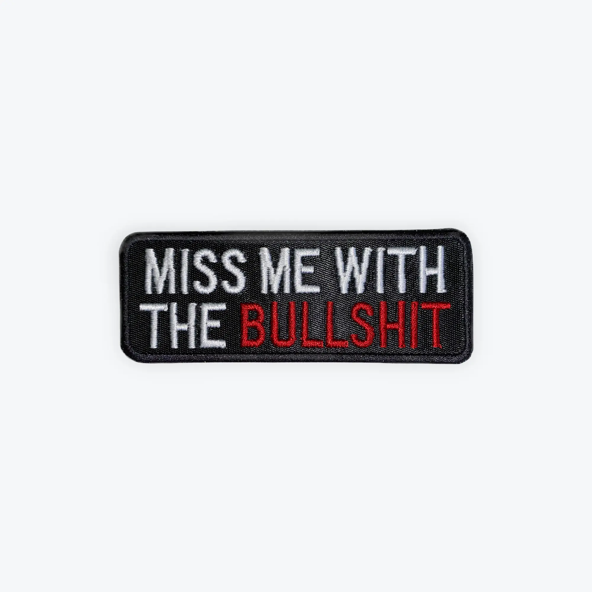 Miss Me WIth The Bullshit Motorcycle Patch Miss Me WIth The Bullshit Motorcycle Patch