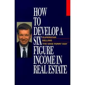 USED-How to Develop a Six-Figure Income in Real Estate by Mike Ferry (Paperback)