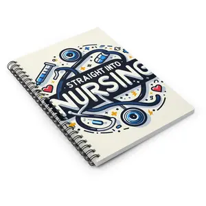 Straight Into Nursing Spiral Notebook - Perfect Gift for Nursing Students