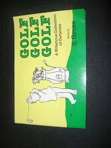 USED-Golf, Golf, Golf: A Hilarious Collection of Cartoons by S. Gross (Paperback)