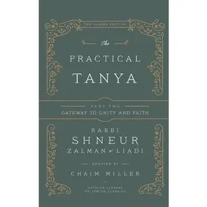 The Practical Tanya - Part Two - Gateway to Unity and Faith -- Chaim Miller, Hardcover
