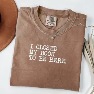 Comfort ColorsI Closed My Book To Be Here, Cute Book Club Shirt, Bookish Shirt, Teacher Book Lover Shirt, Bookworm Shirt, Book Lover Gift