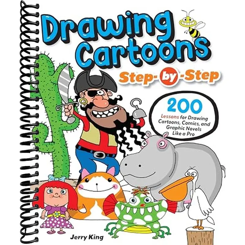 Drawing Cartoons Step-by-Step: 200 Lessons for Drawing Cartoons, Comics, and Graphic Novels Like a Pro (Design Originals) Beginner-Friendly Tutorials from Expert Cartoonist Jerry King