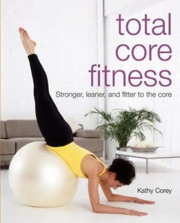 USED-Total Core Fitness: Stronger, Leaner, And Fitter to the Core by Kathy Corey (Paperback)