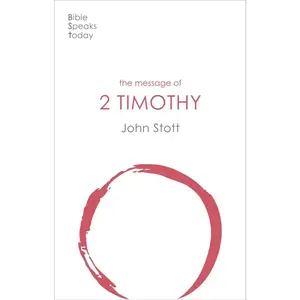 USED-The Message of 2 Timothy: Guard The Gospel (The Bible Speaks Today New Testament) (The Bible Speaks Today New Testament, 16) by John Stott (Paperback)
