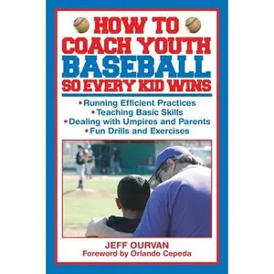 USED-How to Coach Youth Baseball So Every Kid Wins by Ourvan, Jeffrey (Paperback)