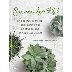 USED-Succulents: Choosing, Growing, and Caring for Cactuses and Other Succulents by Bagnasco, John (Hardcover)