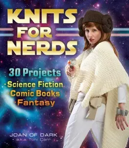USED-Knits for Nerds: 30 Projects: Science Fiction, Comic Books, Fantasy by Dark a. K. a. Toni Carr, Joan Of (Paperback)