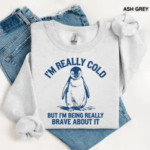 Gildan I’m Really Cold But I’m Being Really Brave About It Sweatshirt, Funny Penguin Graphic Crewneck, Cozy Retro Vintage Pullover, Cute Gift Idea