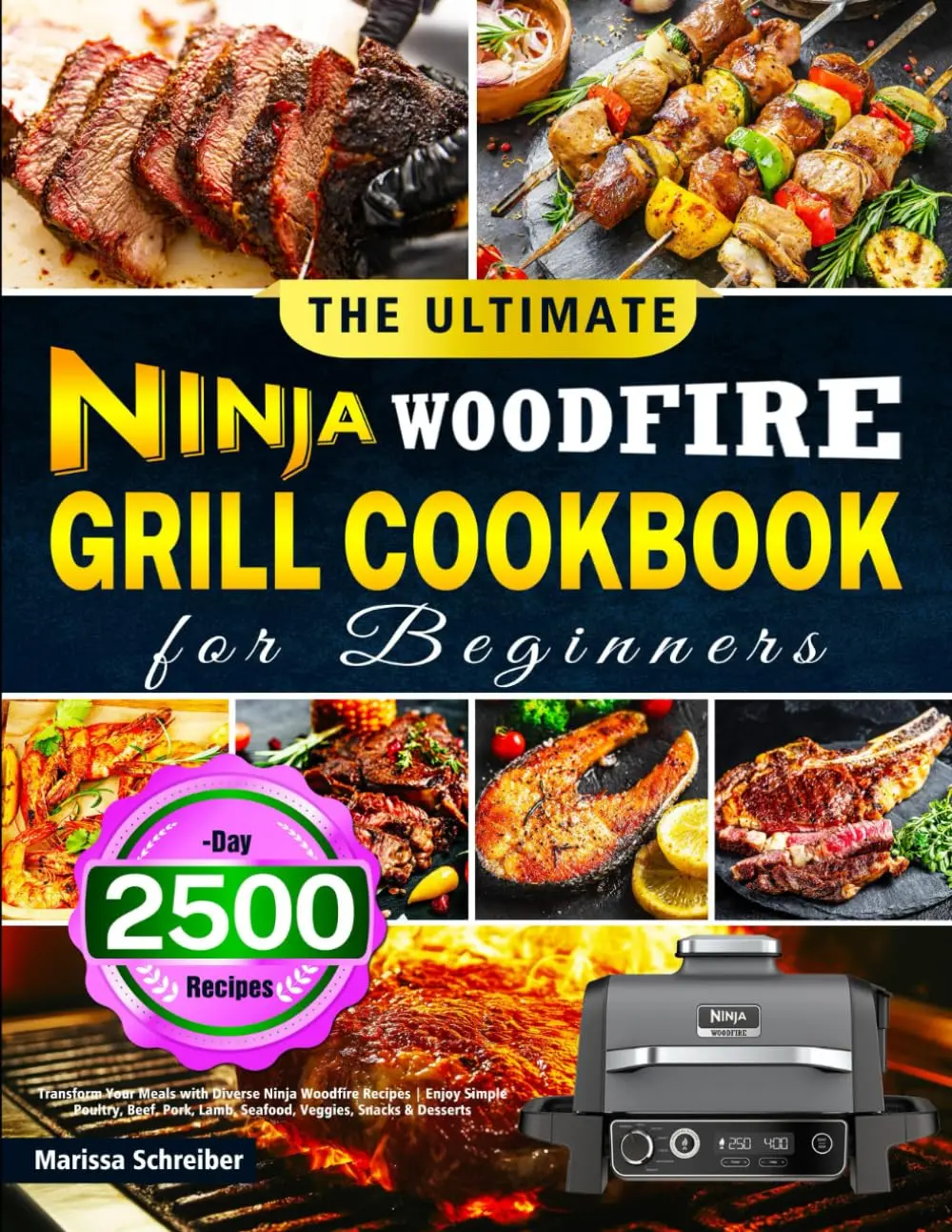 The Ultimate Ninja Woodfire Grill Cookbook for Beginners: Transform Your Meals with Diverse Ninja Woodfire Recipes | Enjoy Simple Poultry, Beef, Pork, Lamb, Seafood, Veggies, Snacks & Desserts