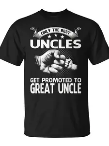 Only The Best Uncles Get Promoted to Great Uncle Unisex T-Shirt Unisex for Daily Wear  Funny Christmas Novelty Men's T-Shirt Summer Trendy Streetwear Fashion Top Quality Comfortable Casual Printed T-shirt Pure Cotton 220G