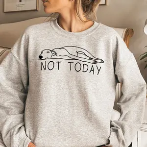 Funny Greyhound Not Today Sweatshirt - Funny Sighthound Sweater -  Whippet Lover TShirt - Whippet Mom Gift