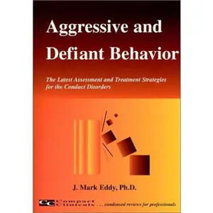 USED-Aggressive and Defiant Behavior: The Latest Assessment and Treatment Strategies for the Conduct Disorder by J. Mark Eddy (Paperback)