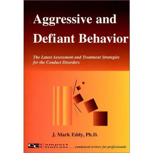 USED-Aggressive and Defiant Behavior: The Latest Assessment and Treatment Strategies for the Conduct Disorder by J. Mark Eddy (Paperback)