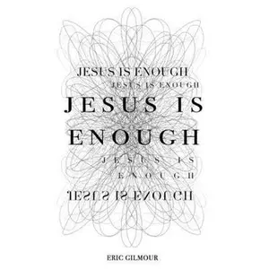 USED-Jesus is Enough by Gilmour, Eric (Paperback)