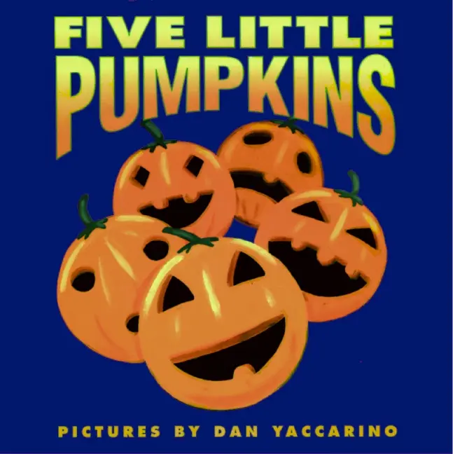 Five Little Pumpkins: A Fall and Halloween Book for Kids by Public Domain||Dan Yaccarino [Board book]