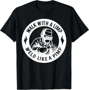 100% Cotton Walk With A Limp Weld Like A Pimp T-Shirt