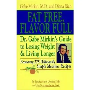 USED-Fat Free, Flavor Full: Dr. Gabe Mirkin's Guide to Losing Weight and Living Longer by Gabe Mirkin (Hardcover)