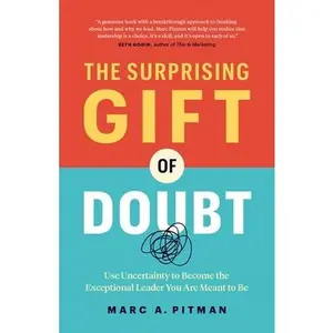 USED-The Surprising Gift of Doubt: Use Uncertainty to Become the Exceptional Leader You Are Meant to Be by Pitman, Marc (Paperback)