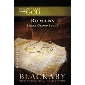 Romans: A Blackaby Bible Study Series (Encounters with God) by Henry Blackaby||Richard Blackaby||Tom Blackaby||Melvin Blackaby||Norman Blackaby [Paperback Book]