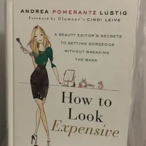 USED-How to Look Expensive: A Beauty Editor's Secrets to Getting Gorgeous Without Breaking the Bank by Lustig, Andrea Pomerantz (Hardcover)