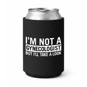 I'm Not A Gynecologist Koozie Can Holder Sleeve