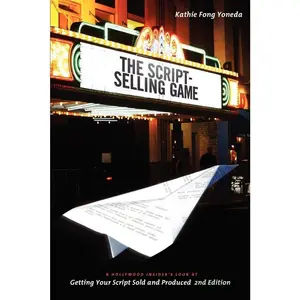 USED-The Script Selling Game- 2nd Edition: A Hollywood Insider's Look at Getting Your Script Sold and Produced Second Edition by Yoneda, Kathie Fong (Paperback)