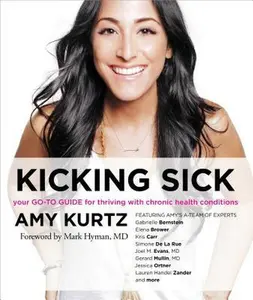 USED-Kicking Sick: Your Go-To Guide for Thriving with Chronic Health Conditions by Kurtz, Amy (Paperback)
