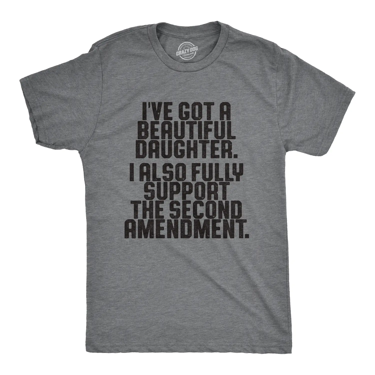 Mens Ive Got A Beautiful Daughter I Also Fully Support The Second Amendment T Shirt Mens Funny T Shirts Cool Vintage Fashion T-Shirt Gift Classic Menswear Funny Daughter Short Sleeve Novelty Tees for Guys Dark Grey