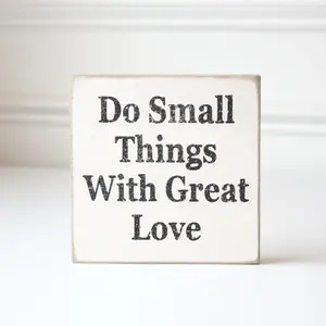 Do Small Things with Great Love - Wood Sign