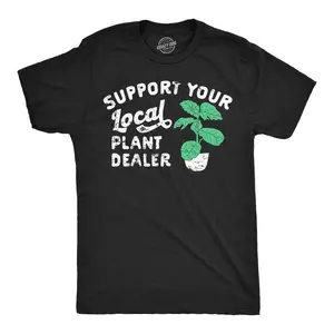 Mens Support Your Local Plant Dealer T Shirt Funny Botany Horticulture Tee for Guys Mens Funny T Shirts Cool Vintage Fashion T-Shirt Gift Classic Menswear Environmental Apparel for Men Funny Sarcastic Short Black -