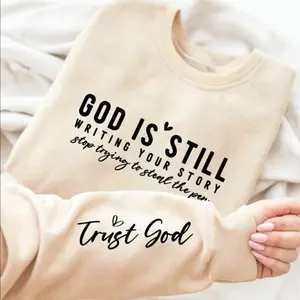 God Is Still Writing Your Story Step Trying Trust God  Sweatshirt, All Sizes Colors for Men and Women, Gift for Women, Gift for Man