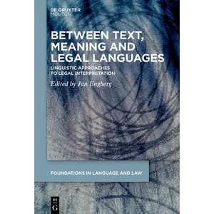 Between Text, Meaning and Legal Languages: Linguistic Approaches to Legal Interpretation - Paperback