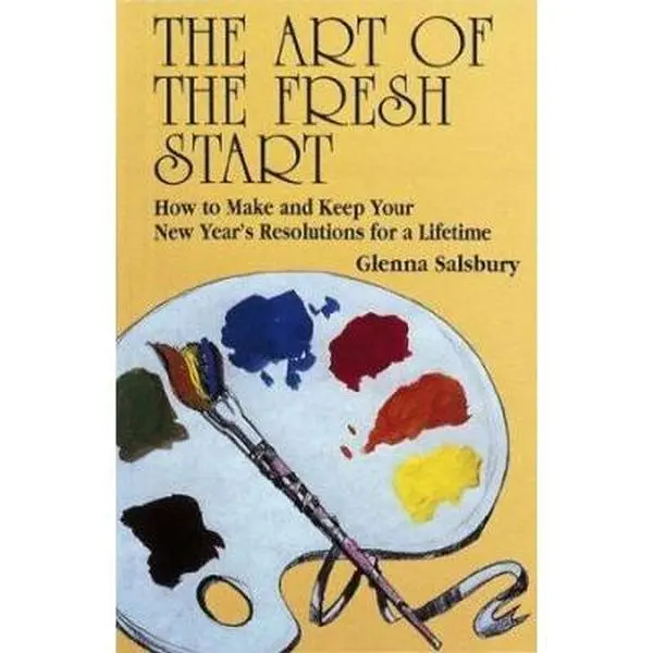 USED Book - The Art of the Fresh Start: How to Keep Your New Year's Resolutions for a Lifetime by Salsbury, Glenna (Paperback) - english