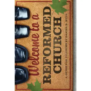 USED-Welcome to a Reformed Church by Hyde, Daniel R. (Paperback)
