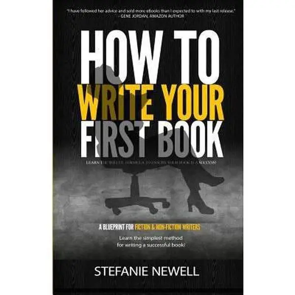 USED - How To Write Your First Book: Fiction & Non-Fiction Writing Tips, Author Platform Building Guide by Stefanie Newell (Paperback, Softcover)